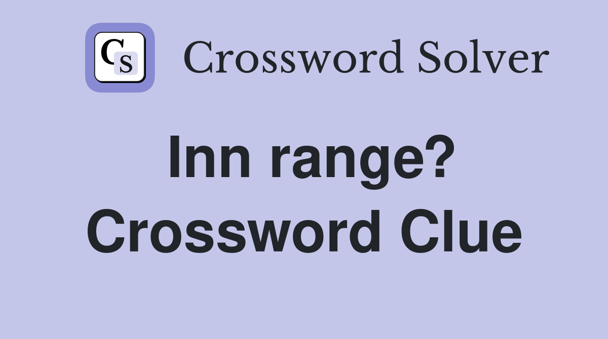 Inn range? Crossword Clue