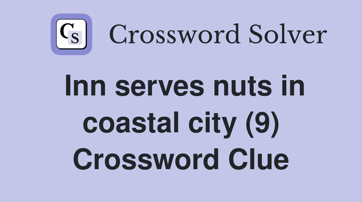 Inn serves nuts in coastal city (9) Crossword Clue