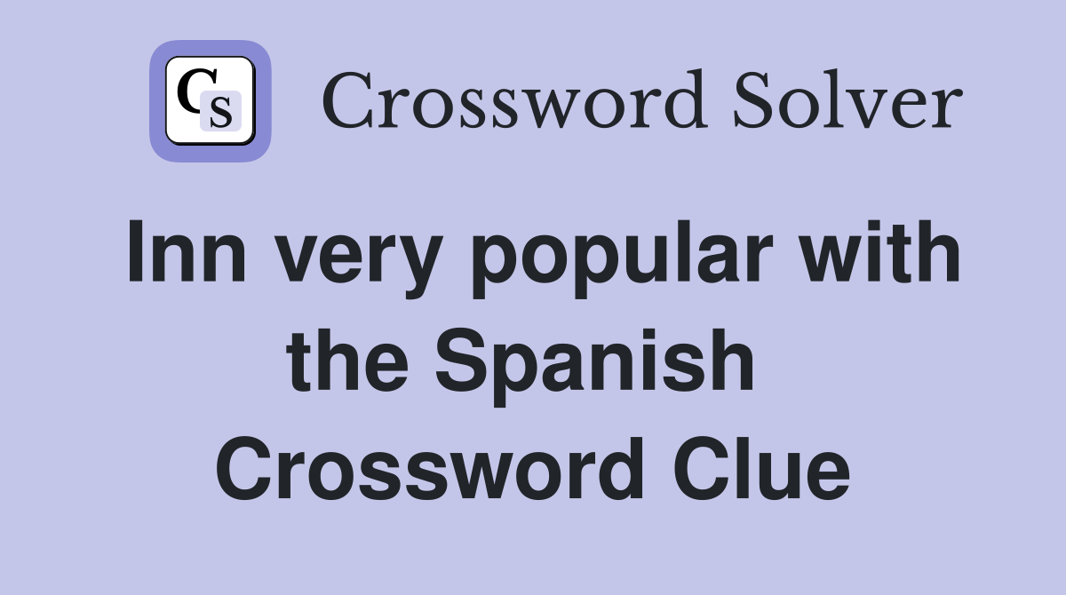 Inn very popular with the Spanish  Crossword Clue