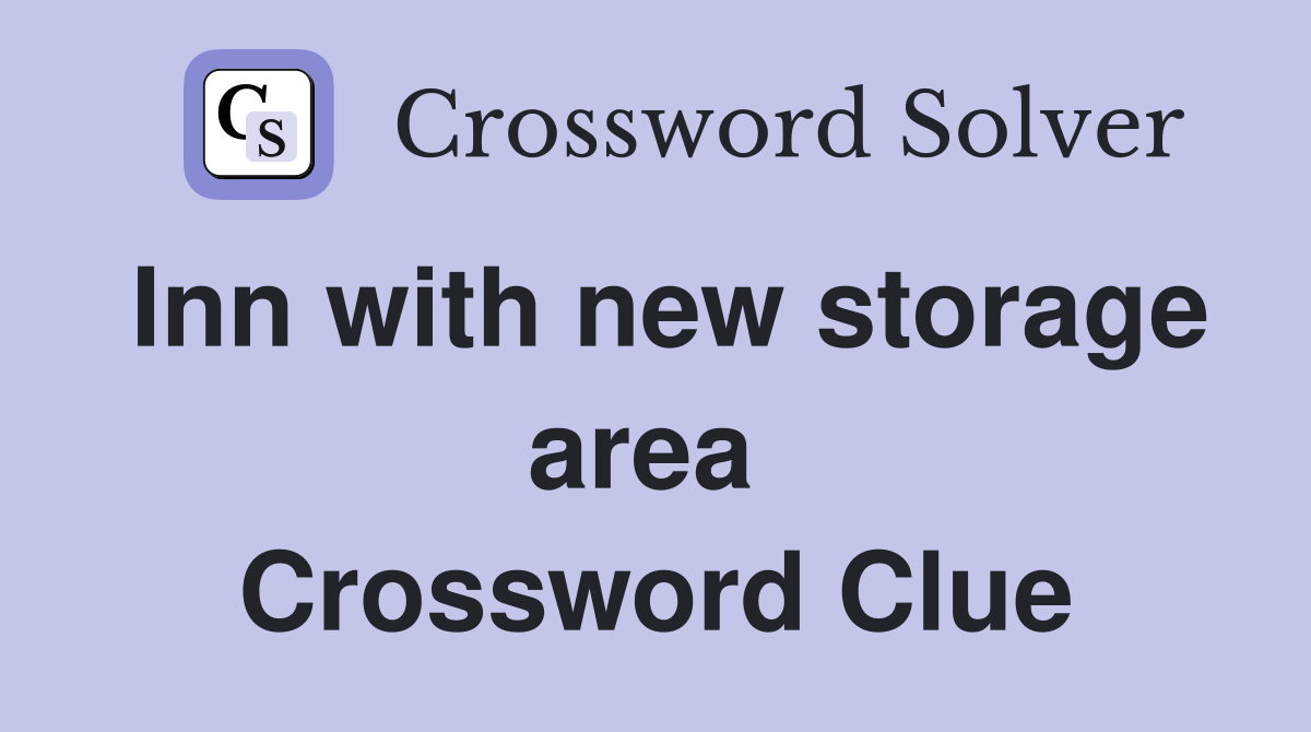 Inn with new storage area  Crossword Clue