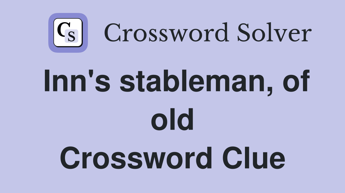 Inn's stableman, of old Crossword Clue