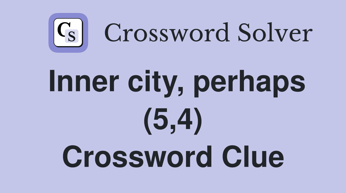 Inner city, perhaps (5,4) Crossword Clue