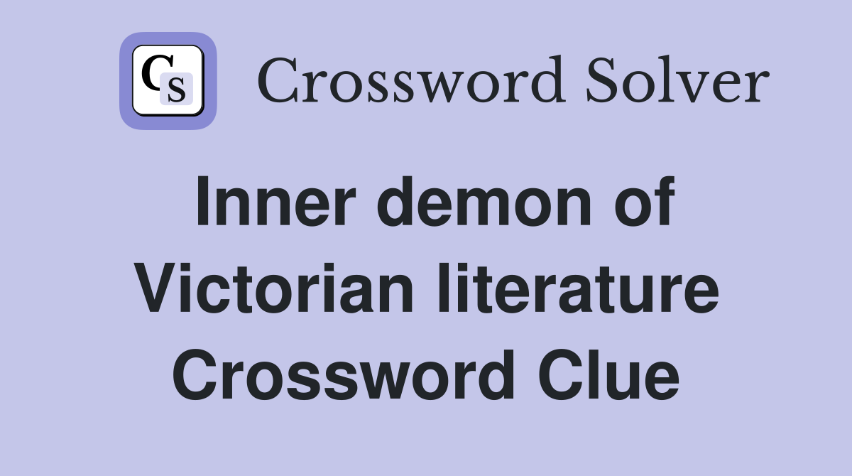 Inner demon of Victorian literature Crossword Clue