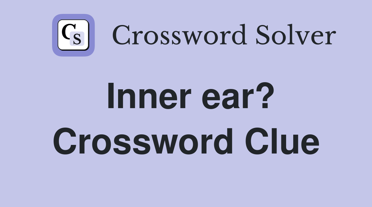 Inner ear? Crossword Clue