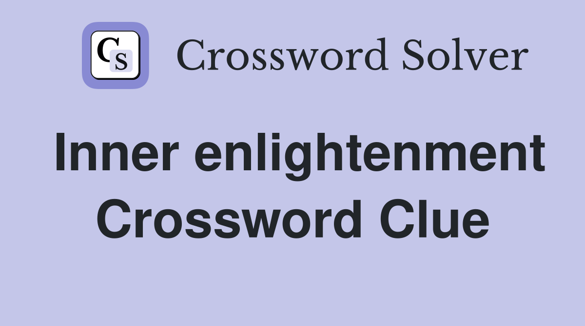 Inner enlightenment Crossword Clue