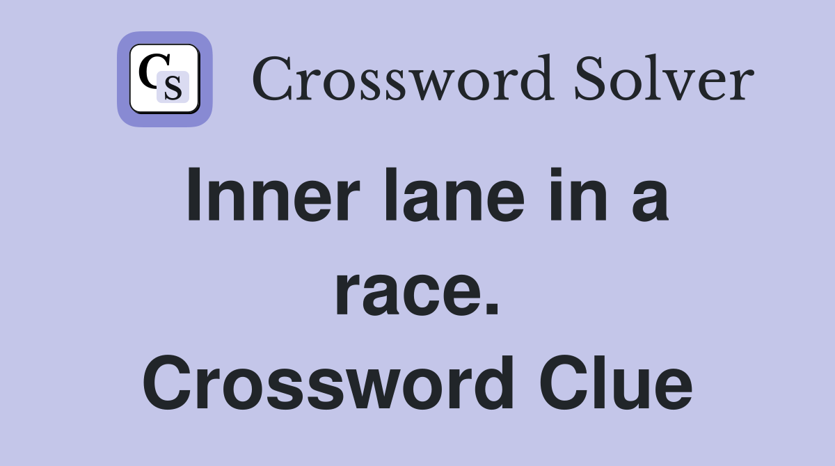 Inner lane in a race. Crossword Clue
