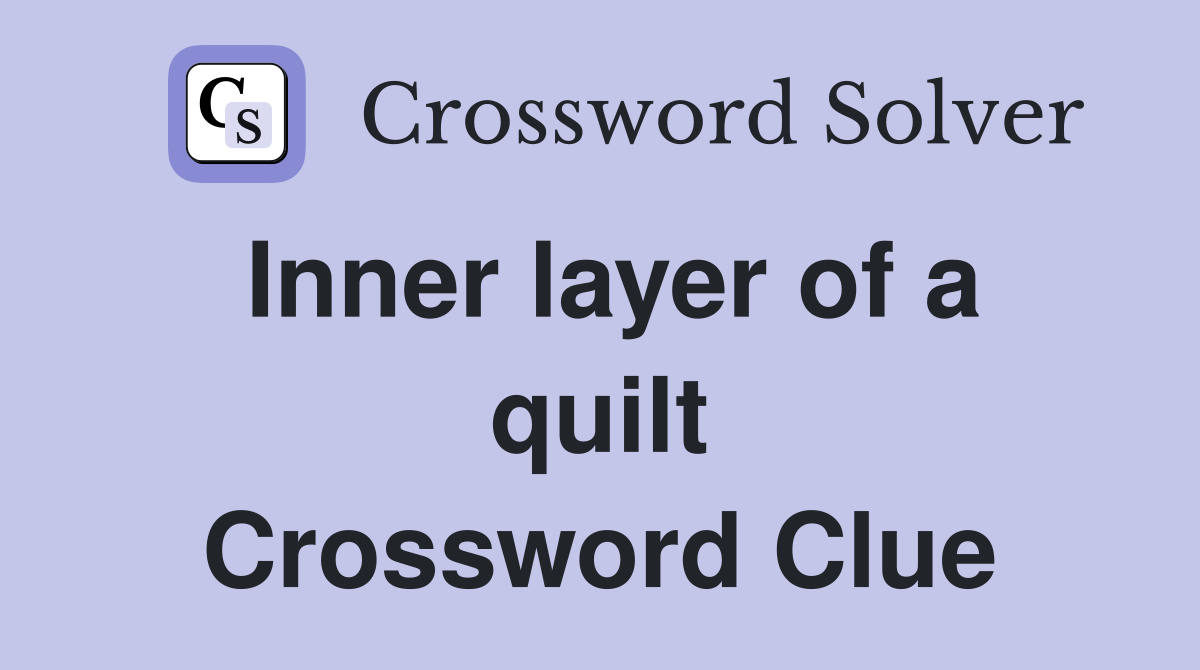Inner layer of a quilt Crossword Clue