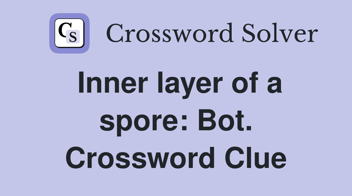 Inner layer of a spore: Bot. Crossword Clue