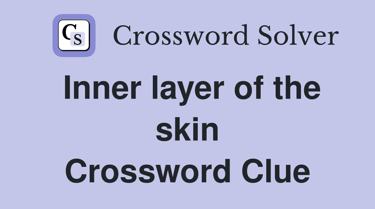 Inner layer of the skin Crossword Clue