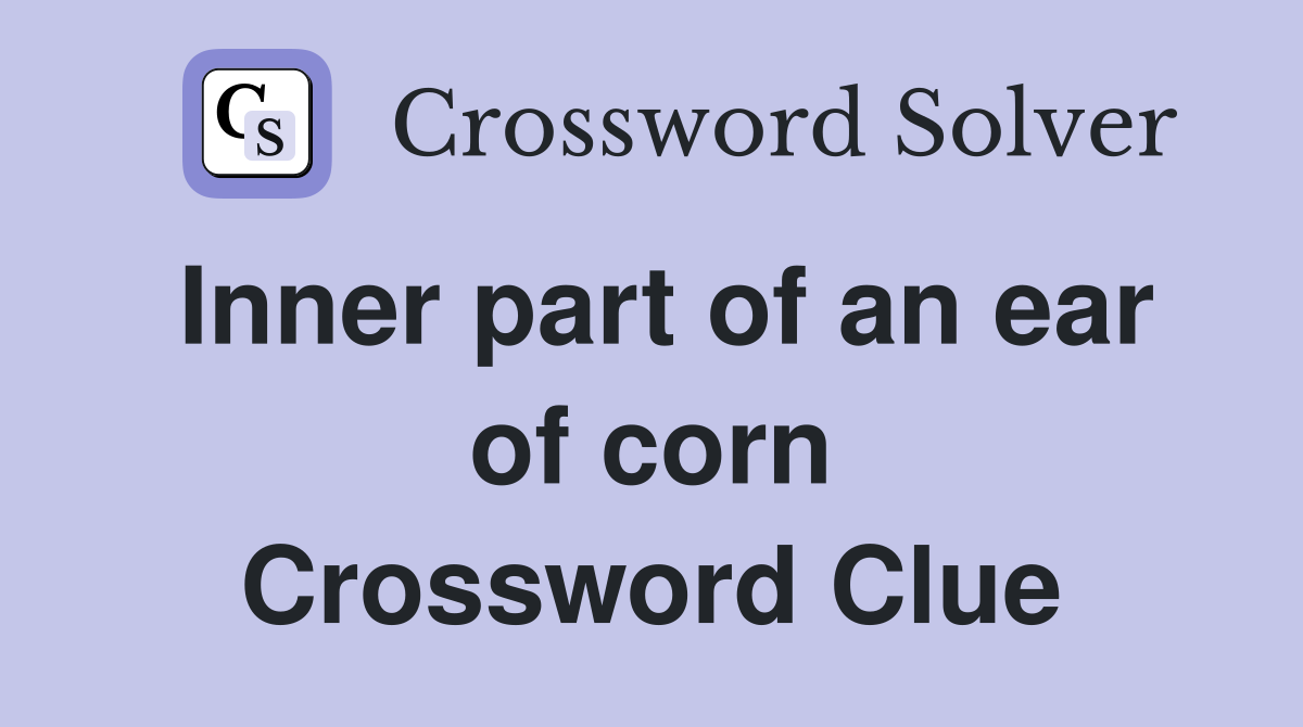 Inner part of an ear of corn Crossword Clue