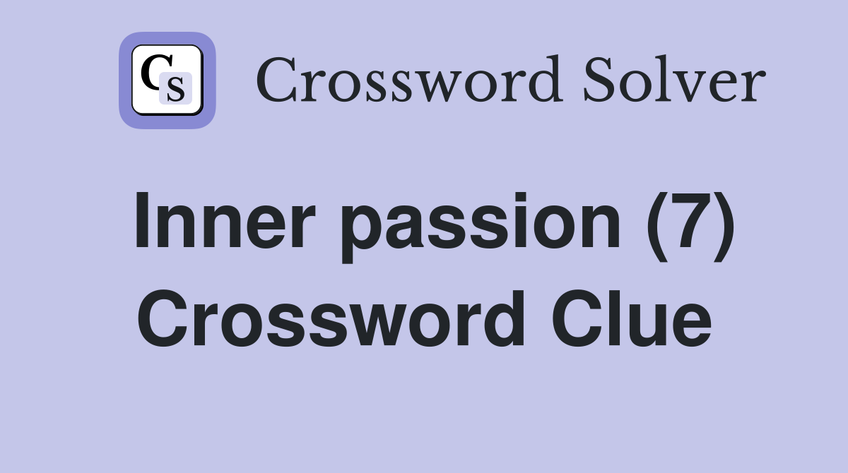 Inner passion (7) Crossword Clue