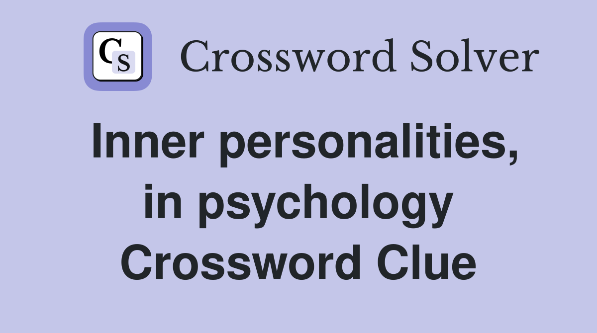 Inner personalities, in psychology Crossword Clue