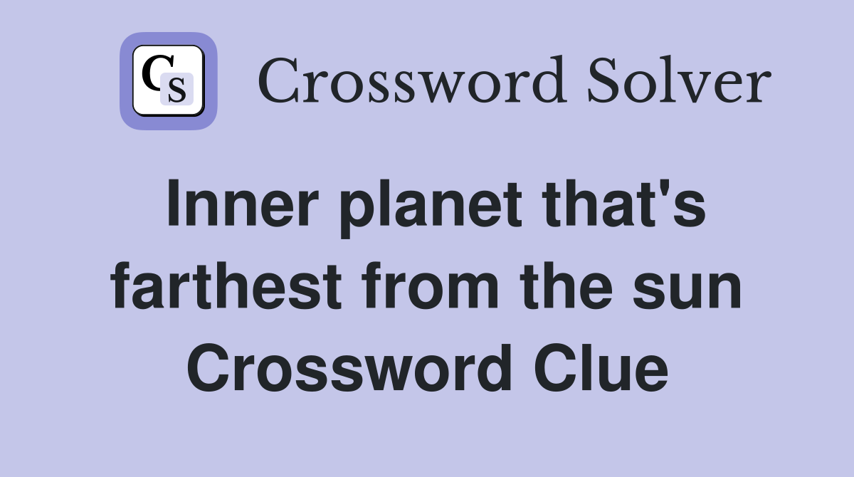 Inner planet that's farthest from the sun Crossword Clue