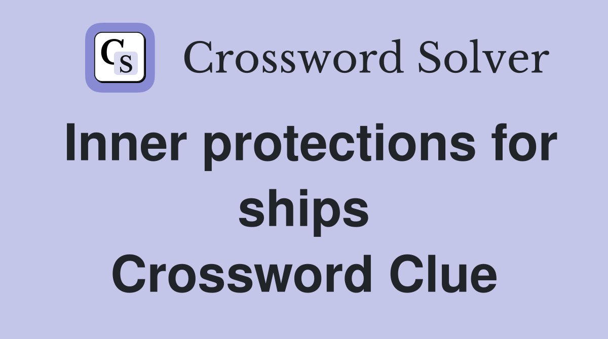 Inner protections for ships Crossword Clue