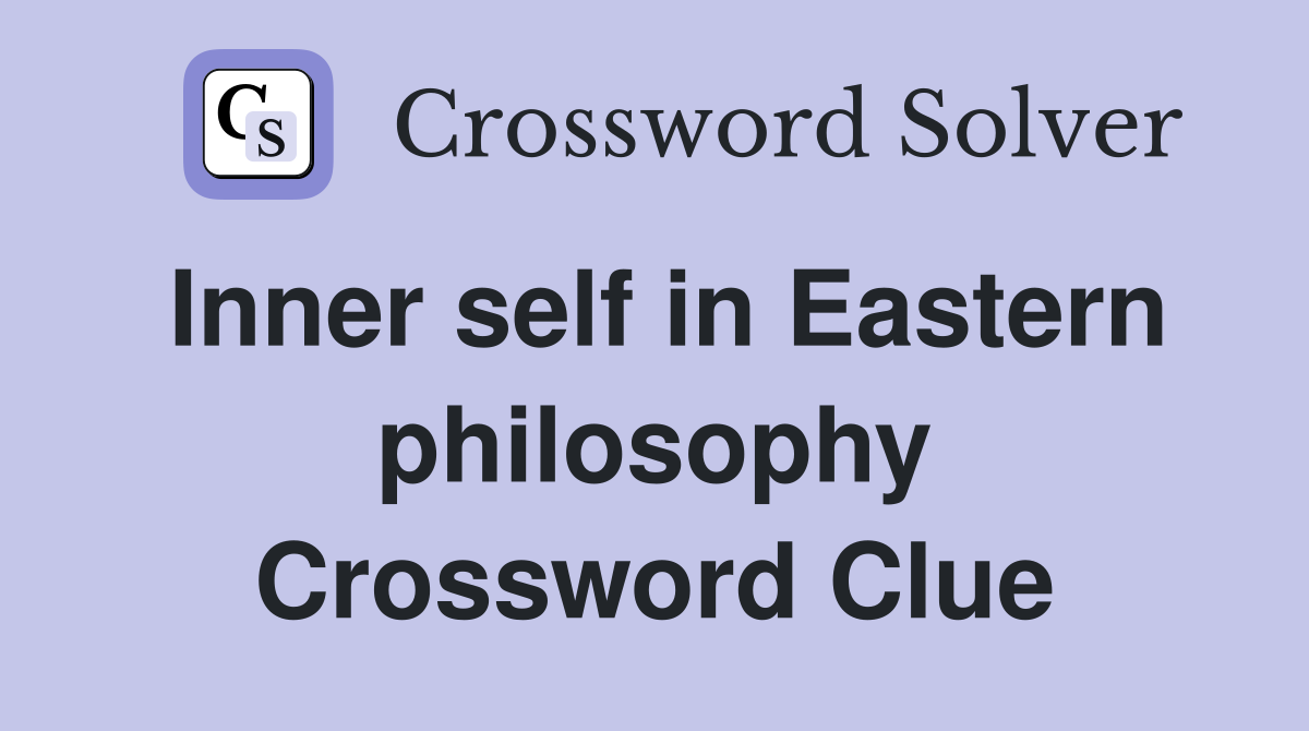 Inner self in Eastern philosophy Crossword Clue