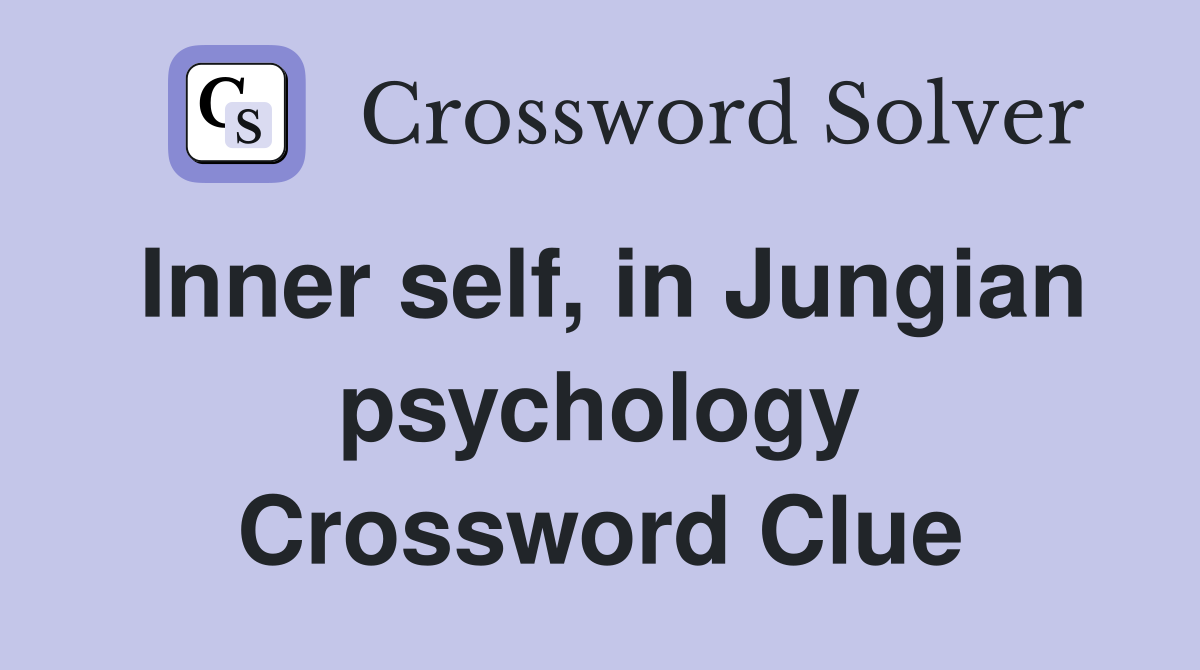 Inner self, in Jungian psychology Crossword Clue