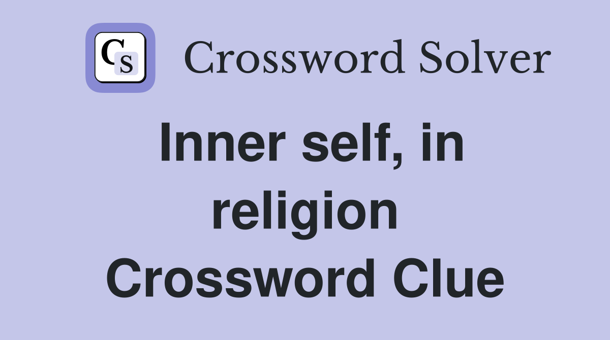 Inner self, in religion Crossword Clue