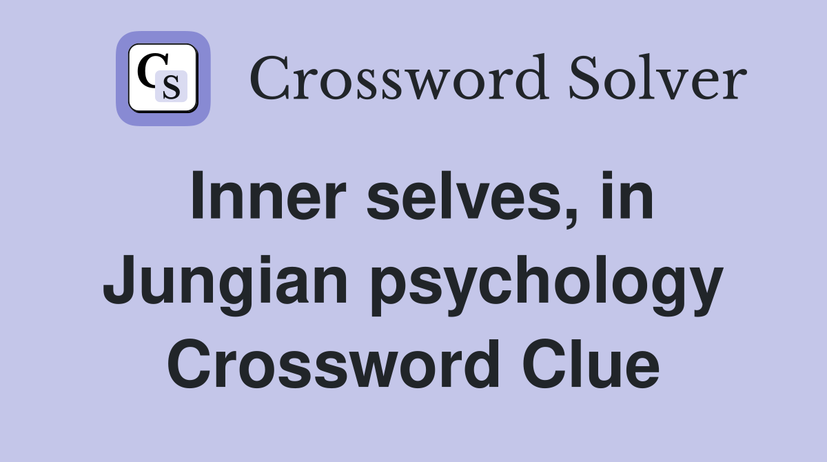 Inner selves, in Jungian psychology Crossword Clue