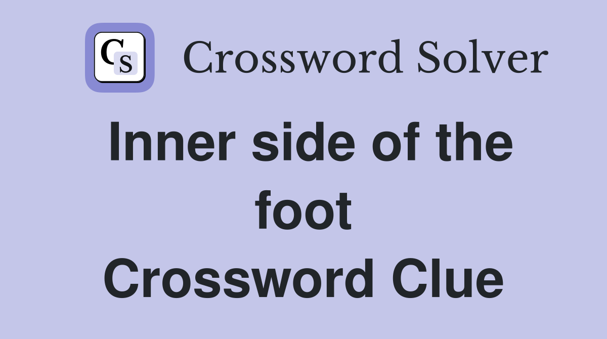 Inner side of the foot Crossword Clue