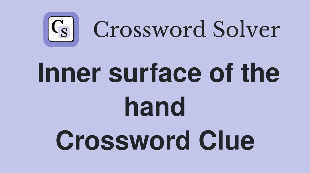 Inner surface of the hand Crossword Clue