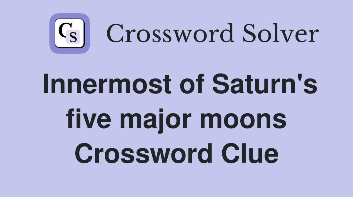 Innermost of Saturn's five major moons Crossword Clue