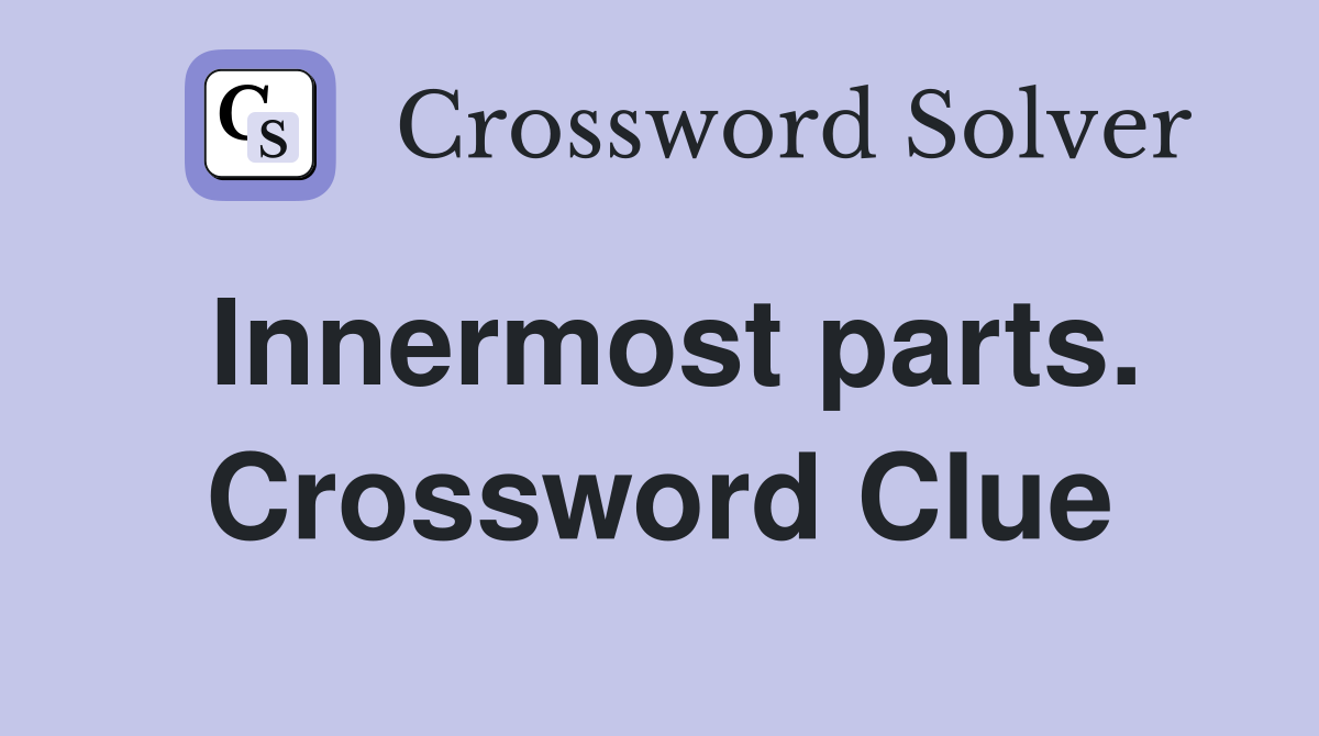 Innermost parts. Crossword Clue