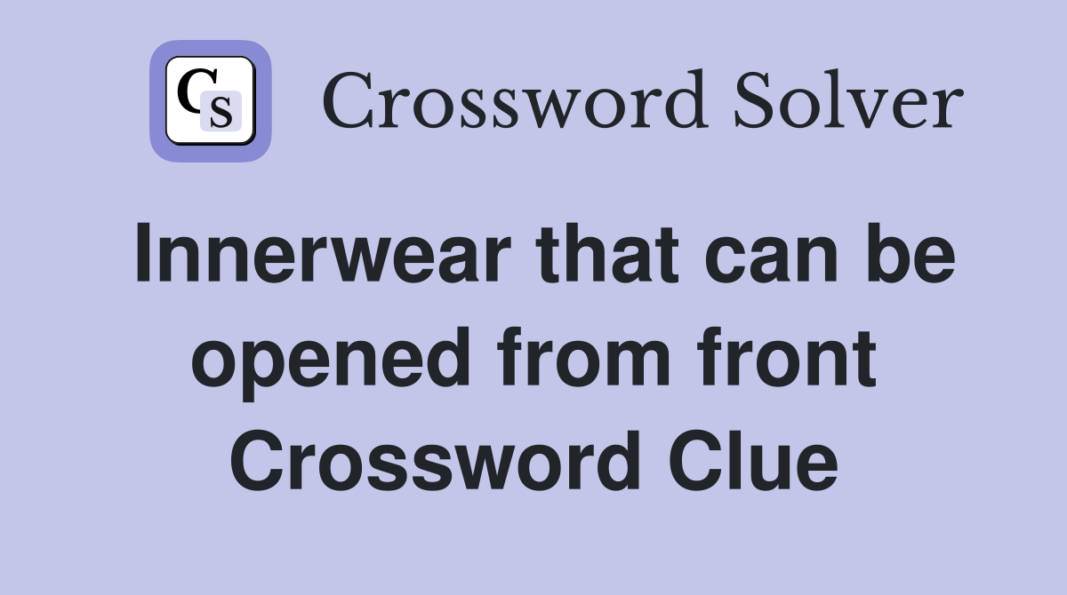 Innerwear that can be opened from front Crossword Clue
