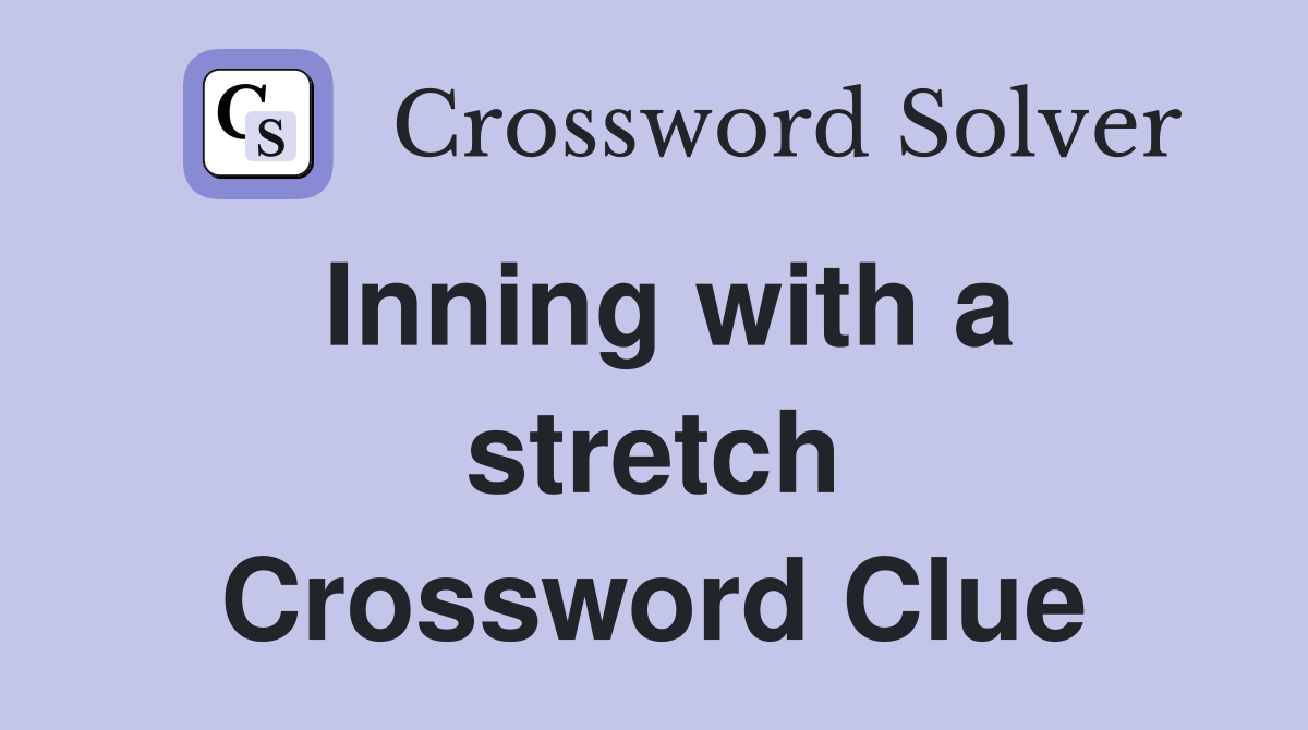 Inning with a stretch Crossword Clue