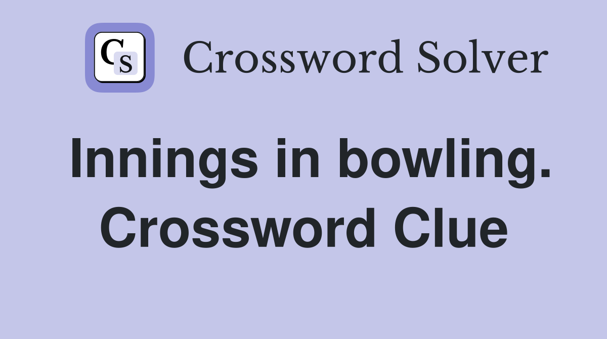 Innings in bowling. Crossword Clue