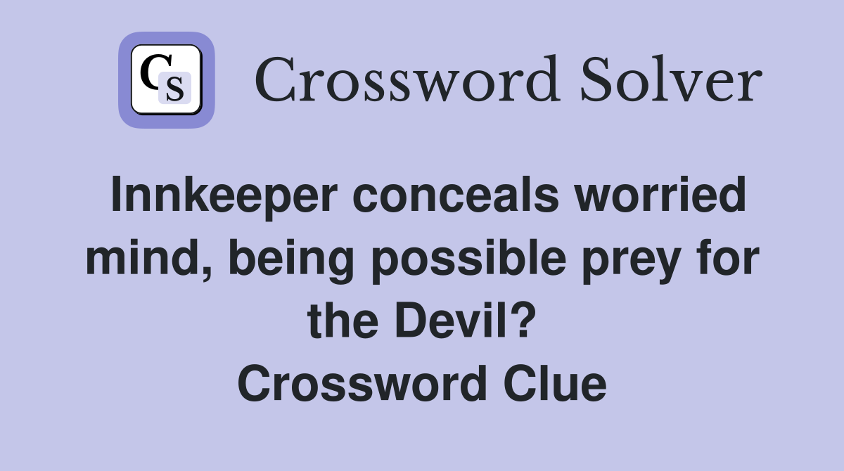 Innkeeper conceals worried mind, being possible prey for the Devil? Crossword Clue