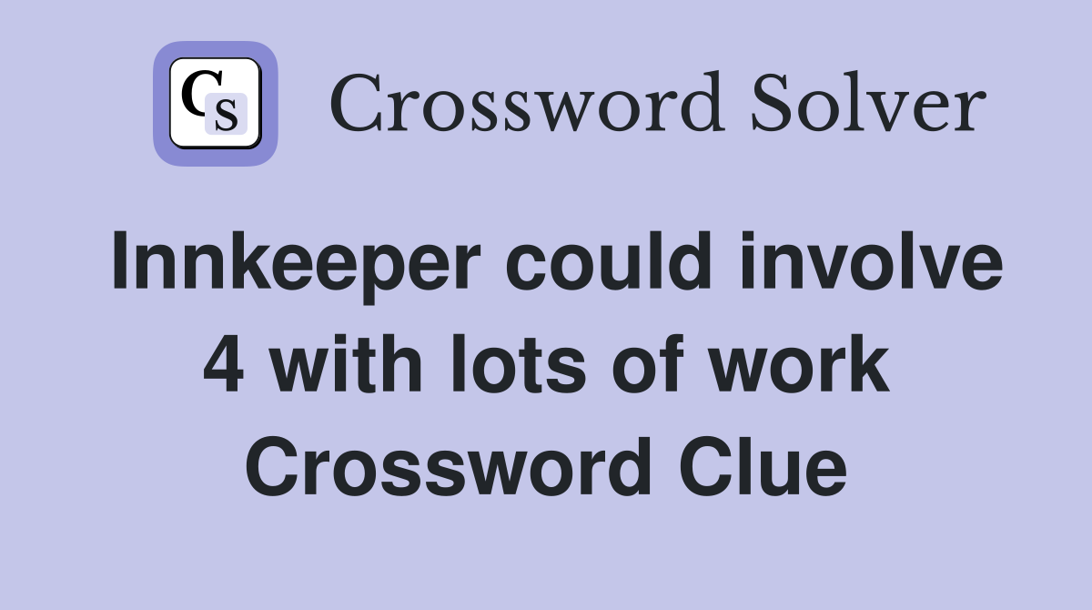 Innkeeper could involve 4 with lots of work Crossword Clue