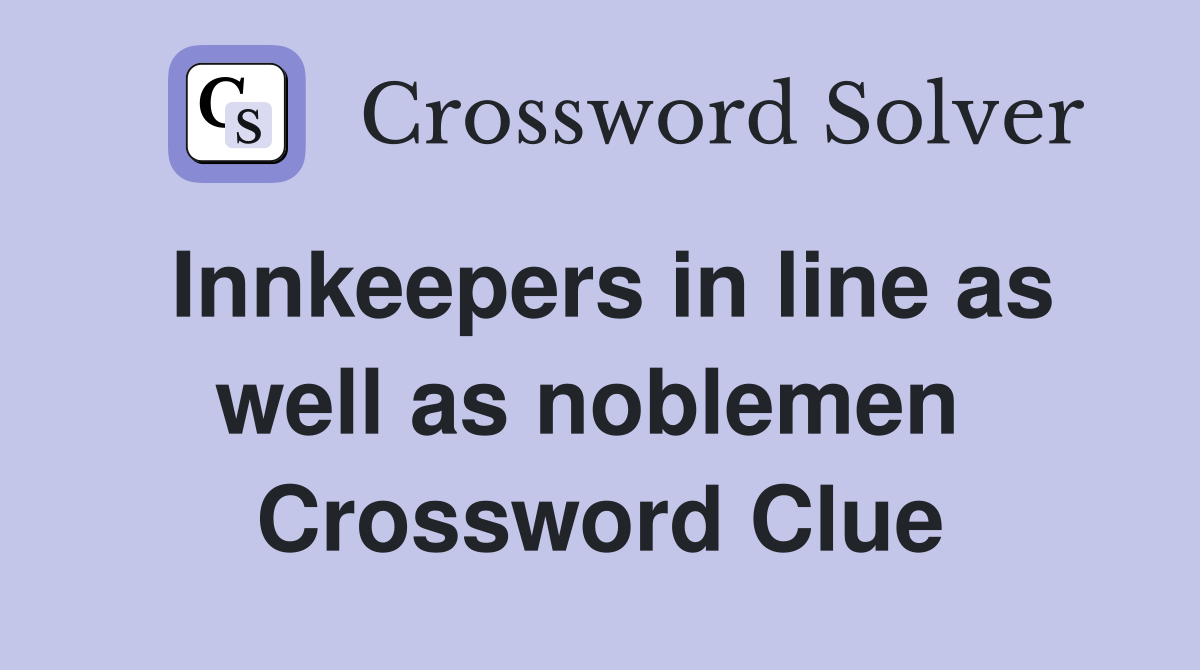 Innkeepers in line as well as noblemen  Crossword Clue