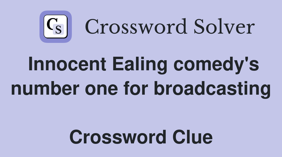 Innocent Ealing comedy's number one for broadcasting  Crossword Clue