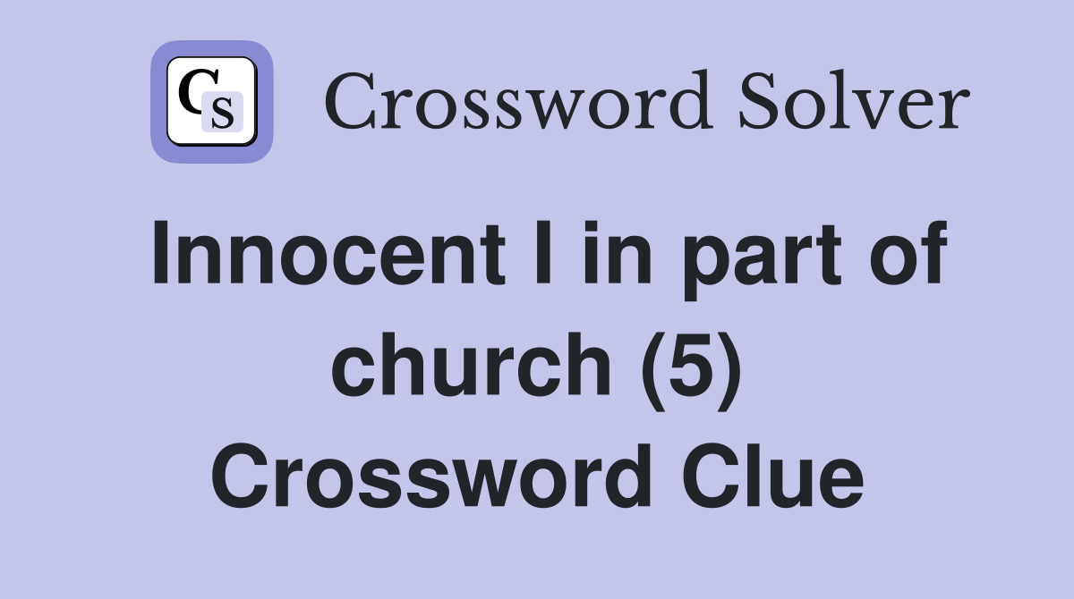 Innocent I in part of church (5) Crossword Clue