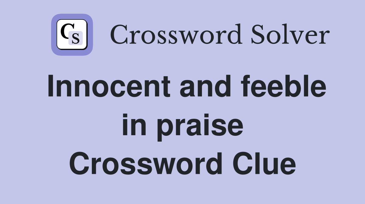 Innocent and feeble in praise Crossword Clue