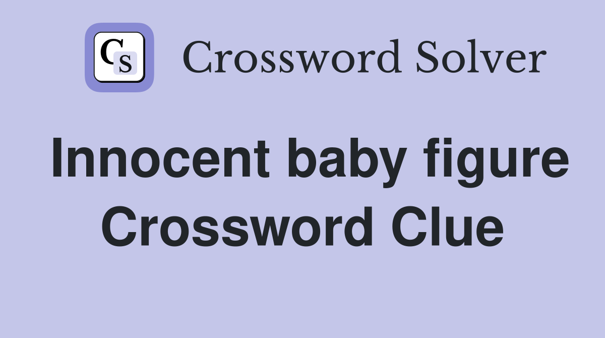 Innocent baby figure Crossword Clue