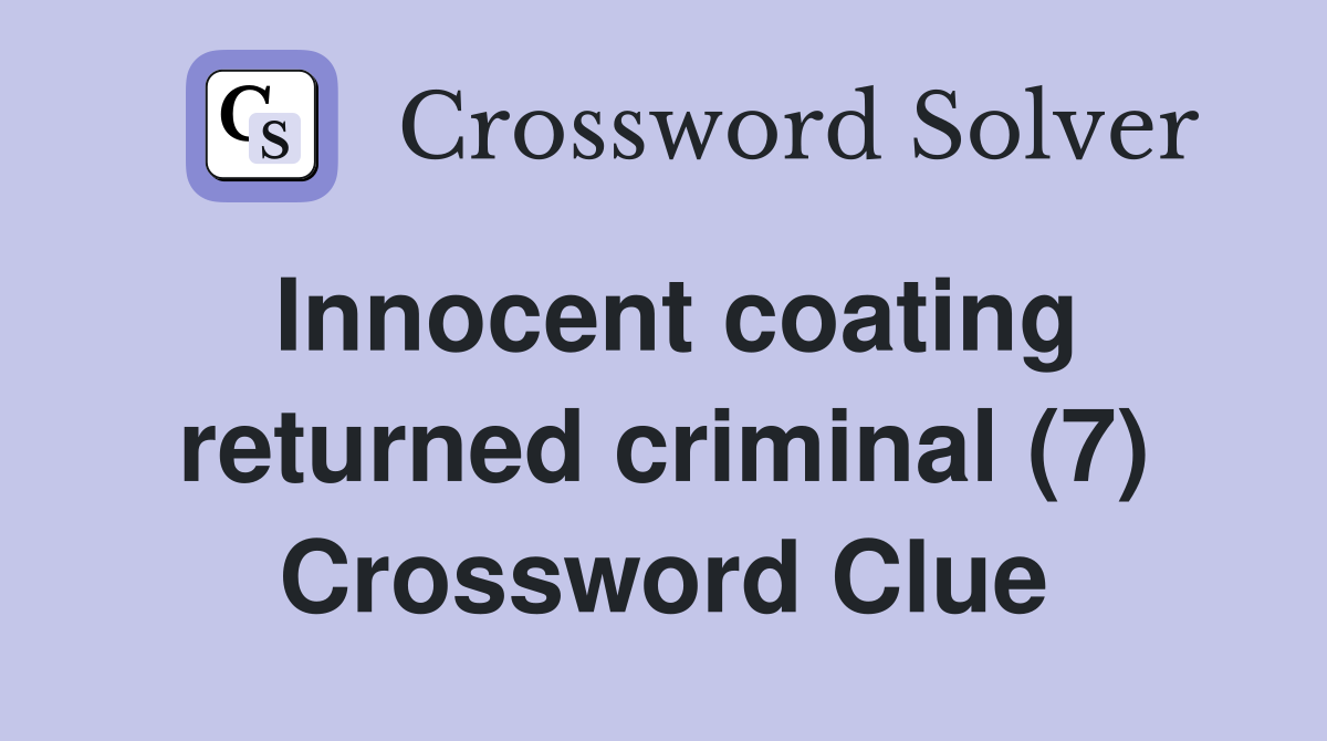 Innocent coating returned criminal (7) Crossword Clue