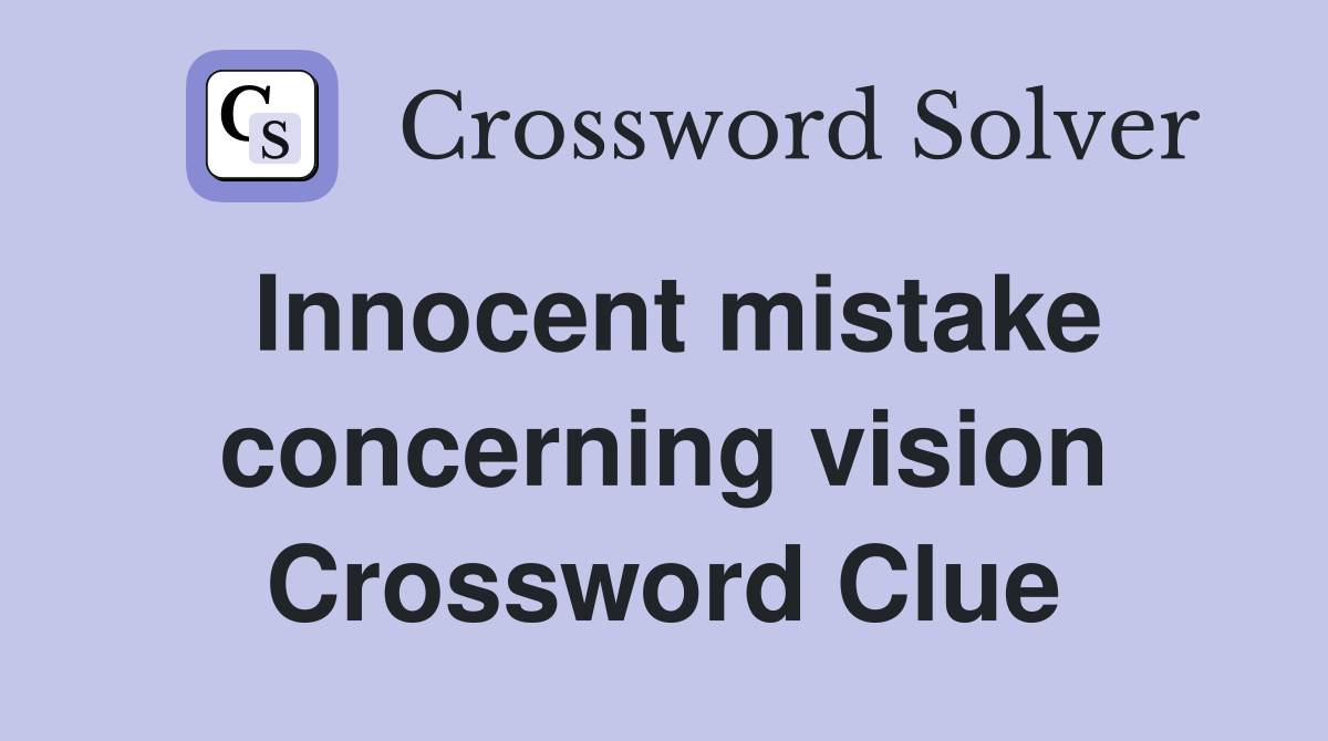Innocent mistake concerning vision Crossword Clue