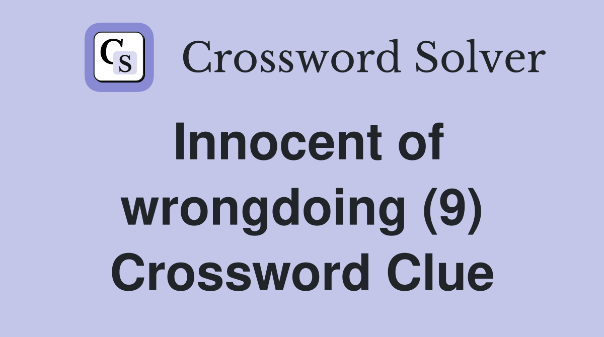 Innocent of wrongdoing (9) Crossword Clue