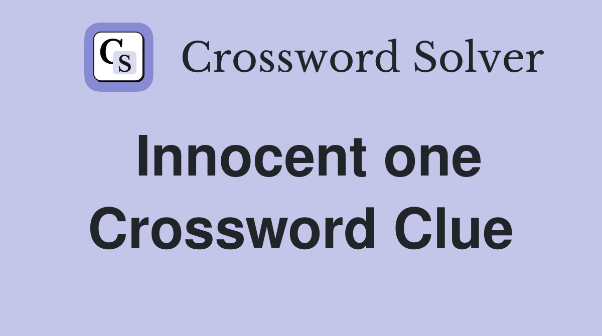 Innocent one Crossword Clue