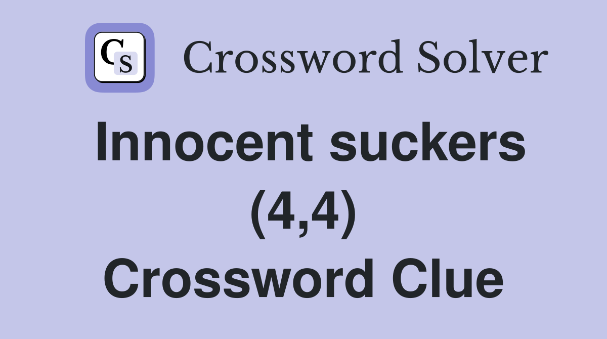 Innocent suckers (4,4) Crossword Clue