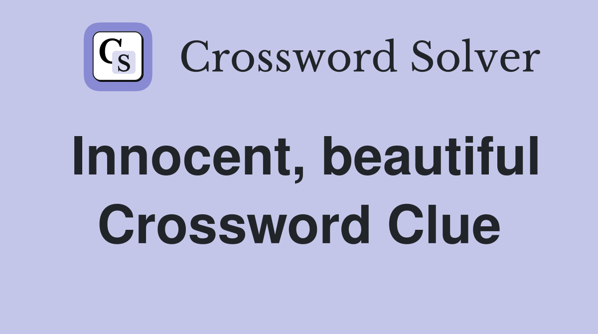 Innocent, beautiful Crossword Clue