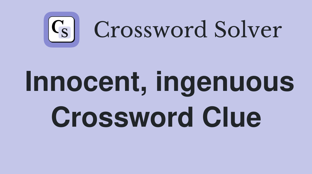 Innocent, ingenuous Crossword Clue