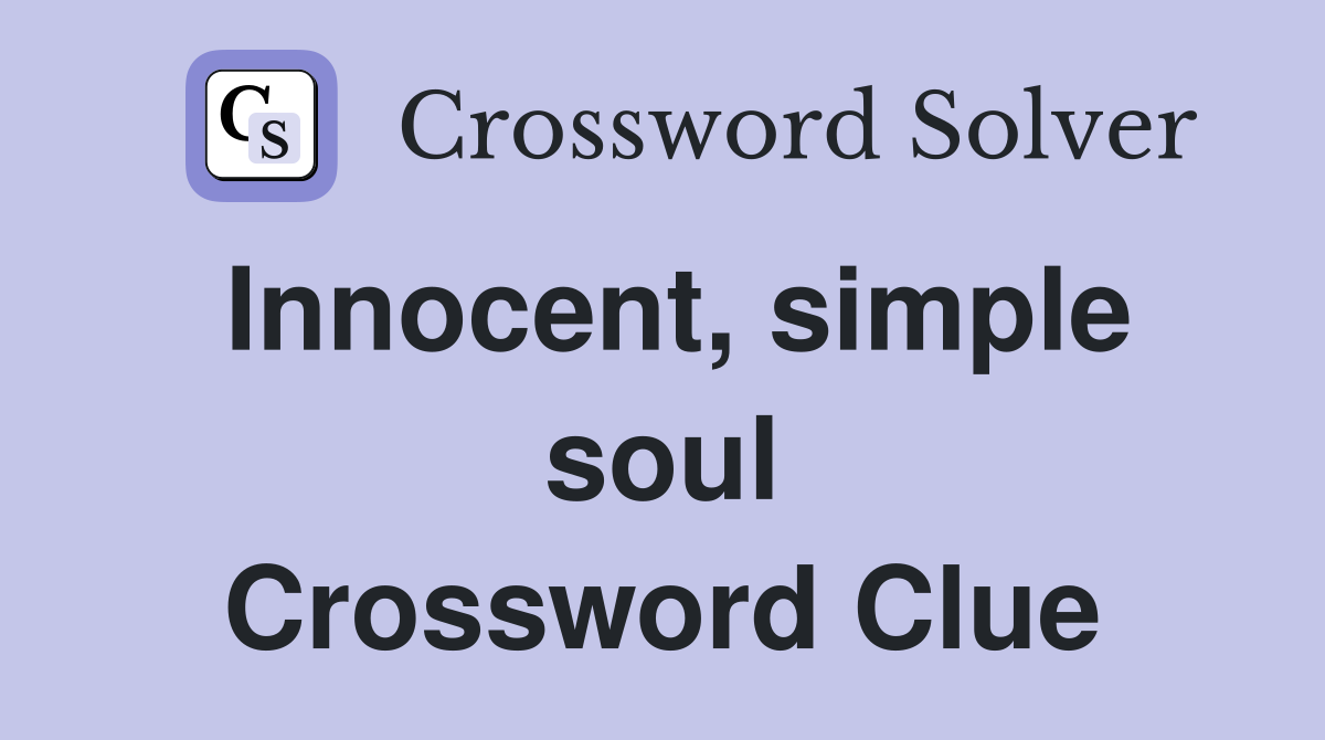 Innocent, simple soul Crossword Clue