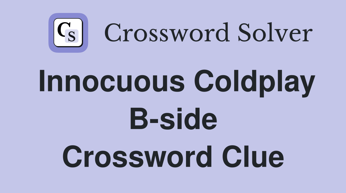 Innocuous Coldplay B-side Crossword Clue
