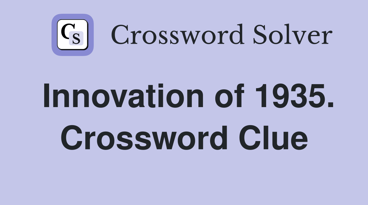 Innovation of 1935. Crossword Clue