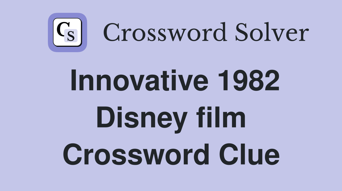 Innovative 1982 Disney film Crossword Clue