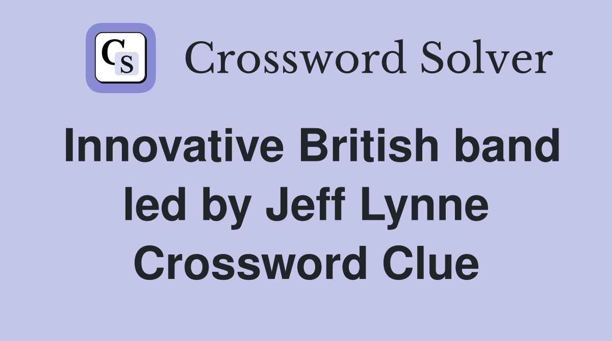 Innovative British band led by Jeff Lynne Crossword Clue