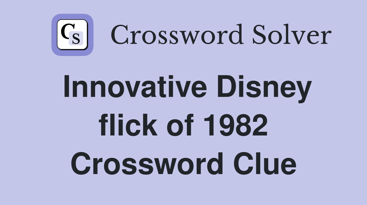 Innovative Disney flick of 1982 Crossword Clue