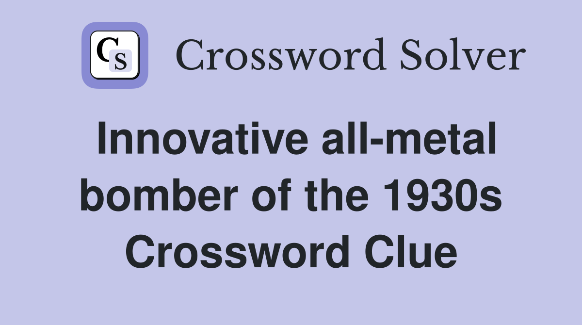 Innovative all-metal bomber of the 1930s Crossword Clue